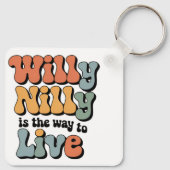 Willy Nilly is de manier om  te leven Sleutelhanger (Achterkant)
