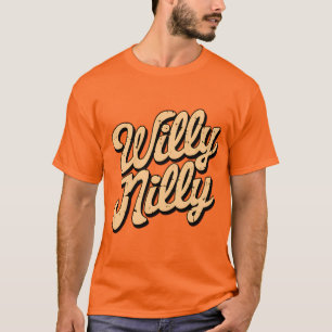 Willy nilly t-shirt