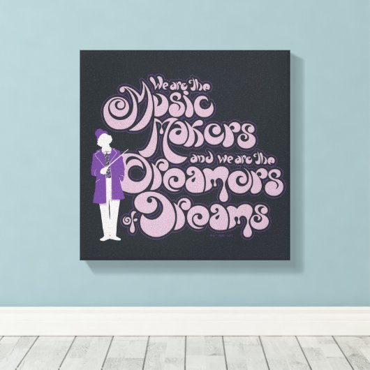 Willy Wonka - Music Makers, Dreamers of Dreams Canvas Afdruk (Insitu (Houten vloer))