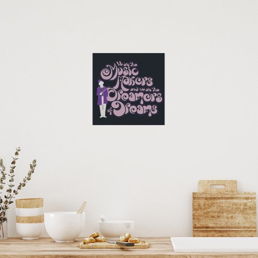 Willy Wonka - Muziekmakers, droomdromers Poster (Keuken)