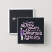 Willy Wonka - Muziekmakers, droomdromers Vierkante Button 5,1 Cm (Voorkant /achterkant)