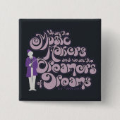 Willy Wonka - Muziekmakers, droomdromers Vierkante Button 5,1 Cm (Voorkant)
