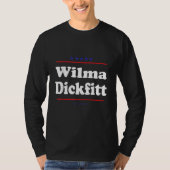 Wilma Dickfitt For Senate  Midterm Election Parody T-shirt (Voorkant)
