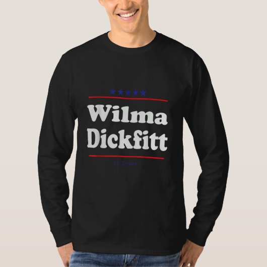 Wilma Dickfitt For Senate  Midterm Election Parody T-shirt (Voorkant)