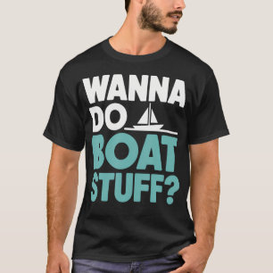 Wilt Bootspullen Doen Funny Boating Meer T-shirt