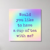 "Wilt u een bekertje thee met mij?" Canvas Afdruk (Voorkant)