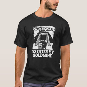 Wilt u mijn goudmijn Miner Gold Mini invoeren? T-shirt