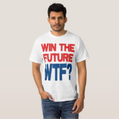 Win de toekomst - WTF? T-shirt (Voorkant volledig)