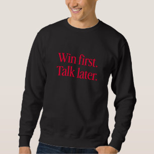 Win Eerst, Praat Later - Mindset Sweatshirt voor M