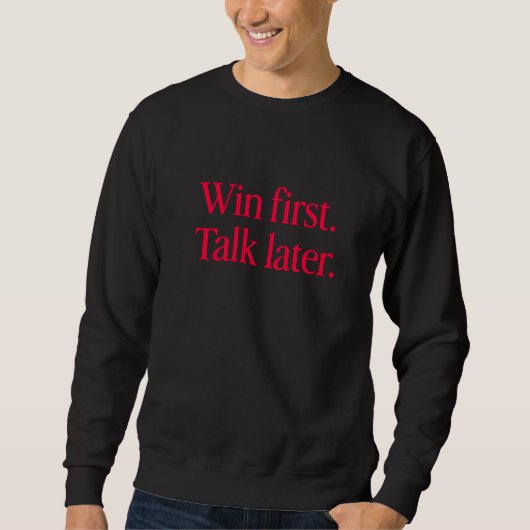 Win Eerst, Praat Later - Mindset Sweatshirt voor M (Voorkant)