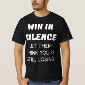 WIN IN STILTE EN LAAT ZE DENKEN DAT JE NOG STEEDS T-SHIRT (Voorkant)