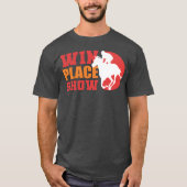 Win Place Show Equestrian Gift gift T-shirt (Voorkant)