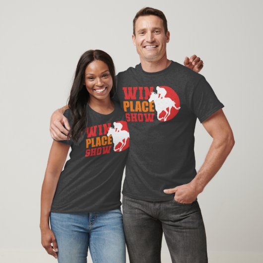 Win Place Show Equestrian Gift gift T-shirt (Unisex)