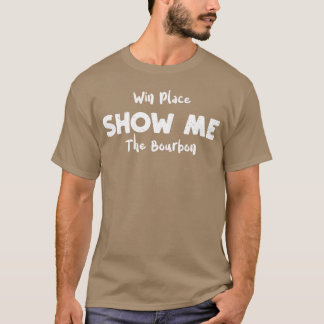 Win Place Show Mehe Bourbon boy T-shirt