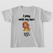 Wind It & Find It™ Tee: ‘I Play With My Ears’ T-shirt (Laagn)