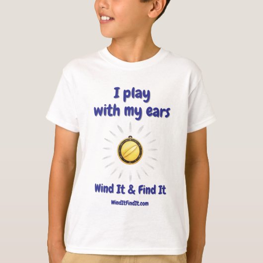 Wind It & Find It™ Tee: ‘I Play With My Ears’ T-shirt (Voorkant)