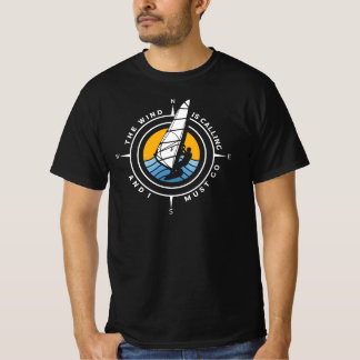 Windsurf, the wind is calling and I must go T-shirt