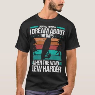 Windsurfer Dream over de dag van de harde wind T-shirt