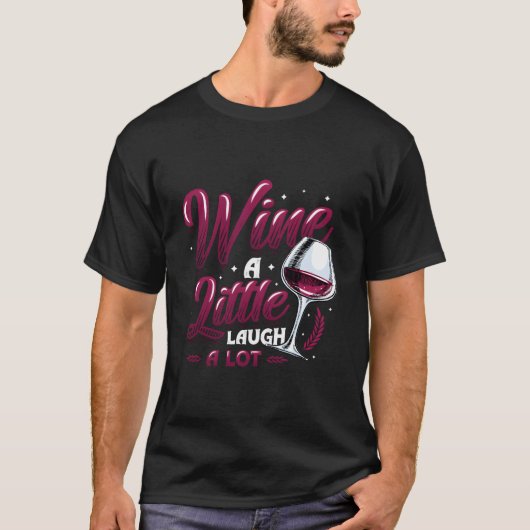 Wine A Little Laugh A Lot Wine T-shirt (Voorkant)