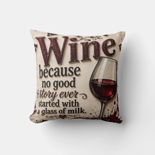 Wine Because No Good Story Ever Started with Milk Kussen (Voorkant)