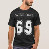 Wine Dine 69 (Front And Back) Fun - creative T-shirt (Voorkant)