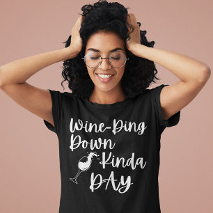 Wine-Ding Down, een soort van dag T-shirt
