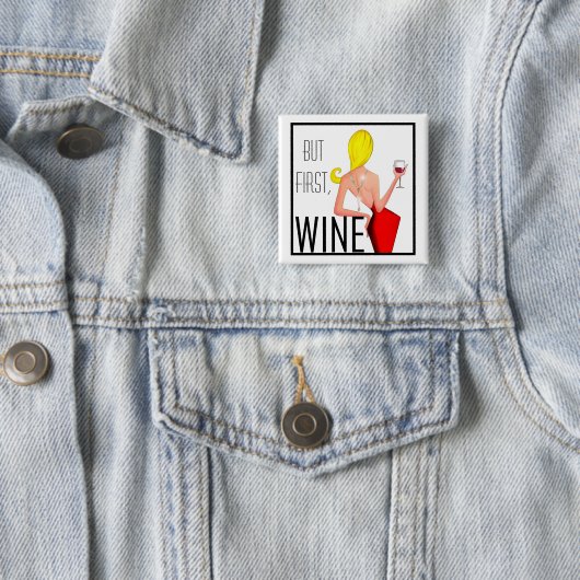 "Wine DIVA" - Maar eerst, wijn... Vierkante Button 5,1 Cm (In situ)
