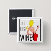 "Wine DIVA" - Maar eerst, wijn... Vierkante Button 5,1 Cm (Voorkant /achterkant)