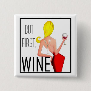 "Wine DIVA" - Maar eerst, wijn... Vierkante Button 5,1 Cm