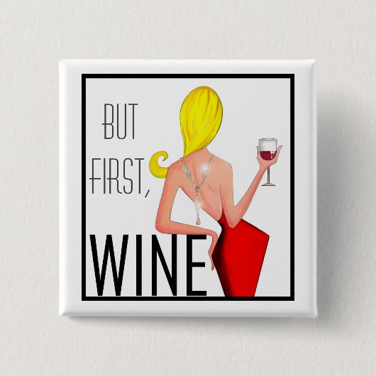 "Wine DIVA" - Maar eerst, wijn... Vierkante Button 5,1 Cm (Voorkant)