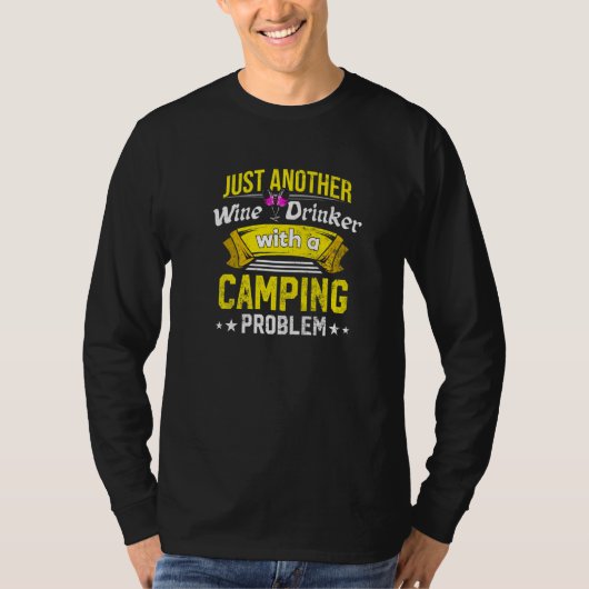 Wine Drinker with Camping Problem Wine Lover Funny T-shirt (Voorkant)