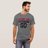 Wine ik zet 50 Drink 50 dagen. T-shirt (Voorkant volledig)