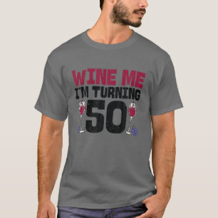 Wine ik zet 50 Drink 50 dagen. T-shirt