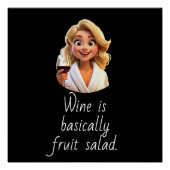 Wine is basically Fruit Salad. Perfect Poster (Voorkant)