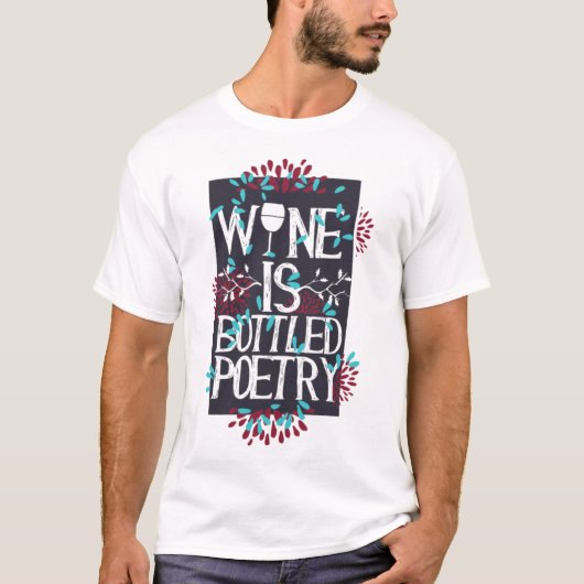 Wine Is Bottled Poetry Humor Drink Lover T-shirt (Voorkant)