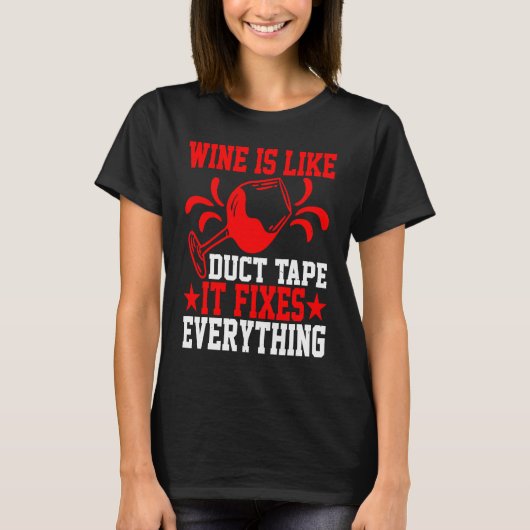 Wine Is Like Duct Tape It Fixes Everything T-shirt (Voorkant)