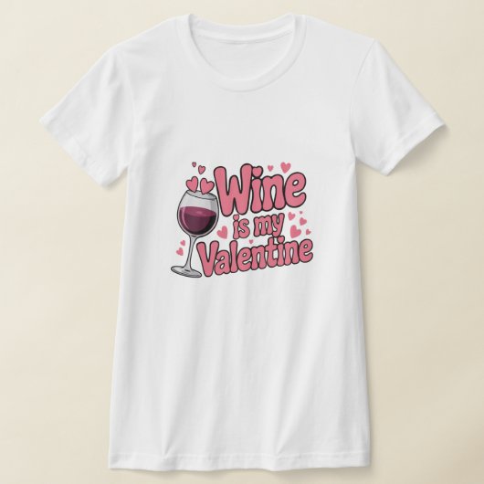 Wine Is My Valentine Funny Valentine T-Shirt (Laagn)