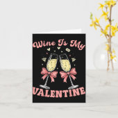 Wine Is My Valentine Heart Valentines Drink Lover  Kaart (Gele Bloem)