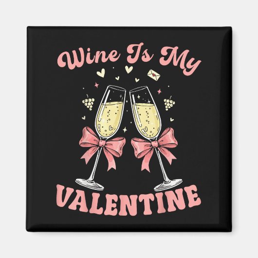 Wine Is My Valentine Heart Valentines Drink Lover  Magneet (Voorkant)