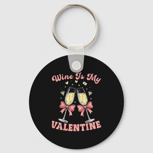 Wine Is My Valentine Heart Valentines Drink Lover Sleutelhanger (Voorkant)