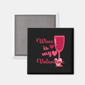 Wine Is My Valentine  Magneet (Voorkant / Achterkant)