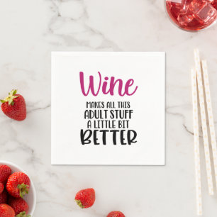 Wine maakt alles beter om Napkin te citeren Servet