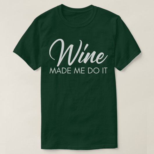 Wine Made Me Do It Funny Wine Lover Quote 1 T-shirt (Design voorkant)