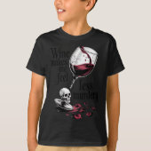 Wine Make Me Feel Less Murdery Funny Gothic Witch T-shirt (Voorkant)
