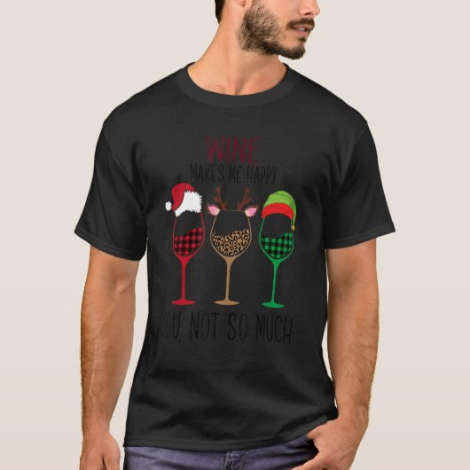 Wine Make Me Happy You Not So Much Santa Christmas T-shirt (Voorkant)
