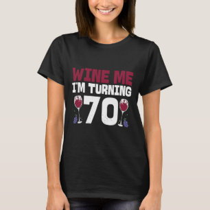 Wine Me Ik word 70 Drink 70ste T-shirt