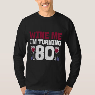 Wine Me Ik word 80 Drink 80ste verjaardag T-shirt