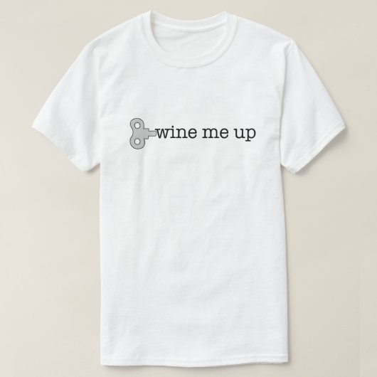 Wine Me Up T Shirt (Design voorkant)