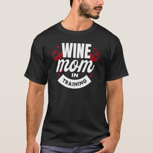Wine Mom In Training Graphic Saying T-shirt (Voorkant)