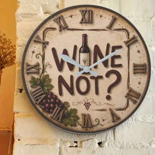 Wine Not? Funny Wine Lover Grote Klok